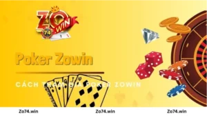 Cách tham gia Poker Zowin